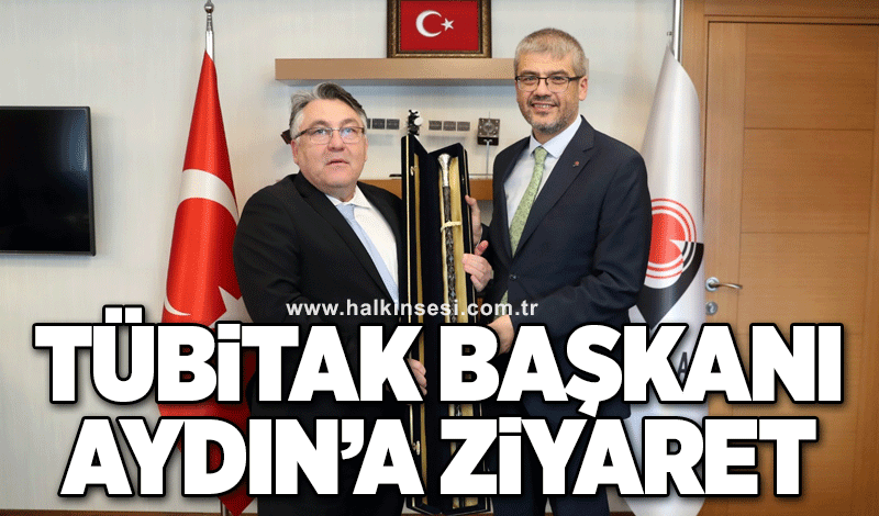 TÜBİTAK Başkanı Aydın’a ziyaret