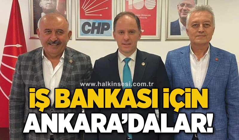 İş Bankası için Ankara’dalar