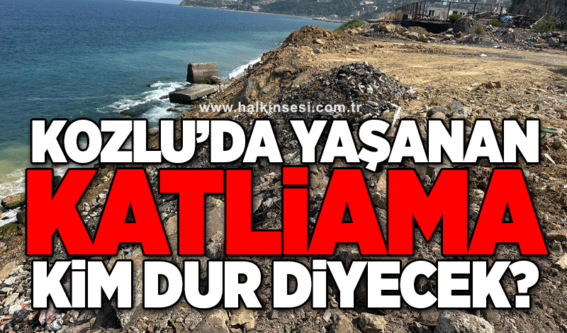 Kozlu’da yaşanan katliama kim dur diyecek