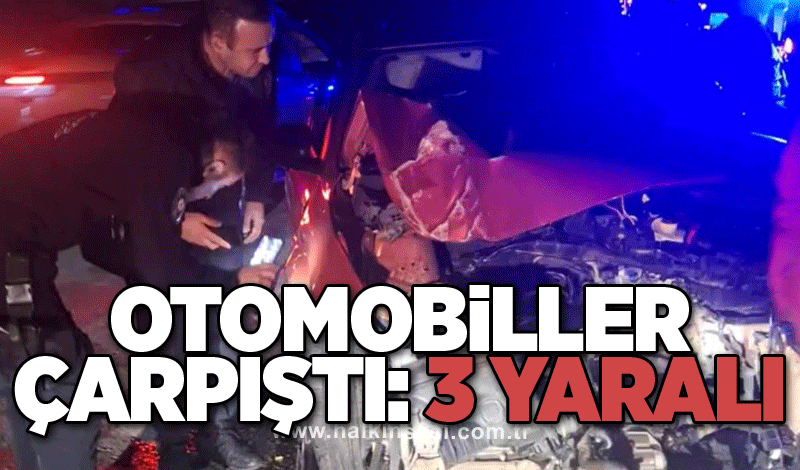 Otomobiller çarpıştı: 3 yaralı