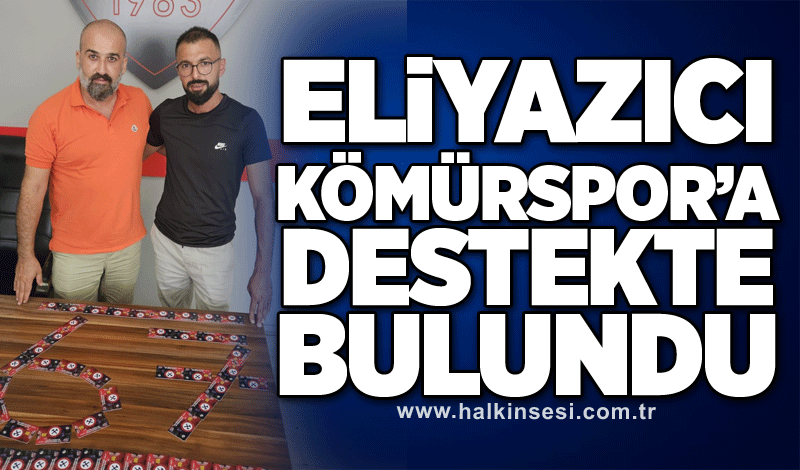 Eliyazıcı, Kömürspor’a destekte bulundu