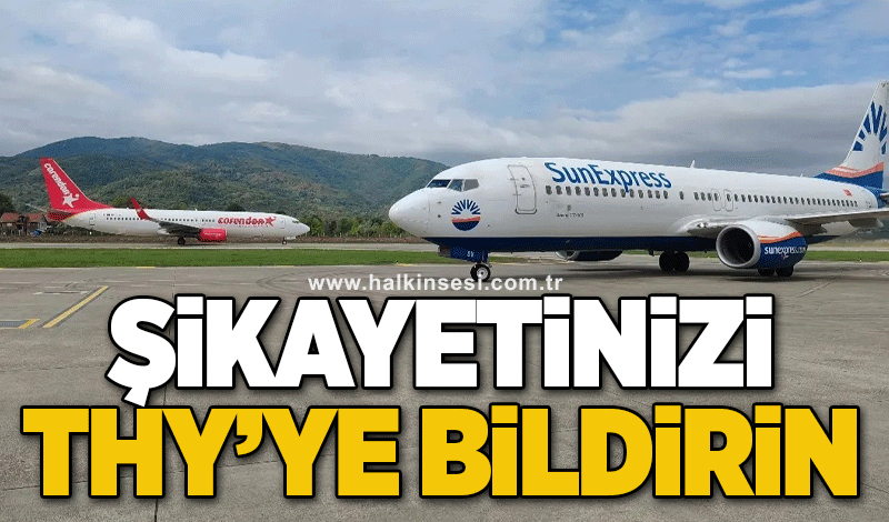 Şikayetinizi THY'ye bildirin