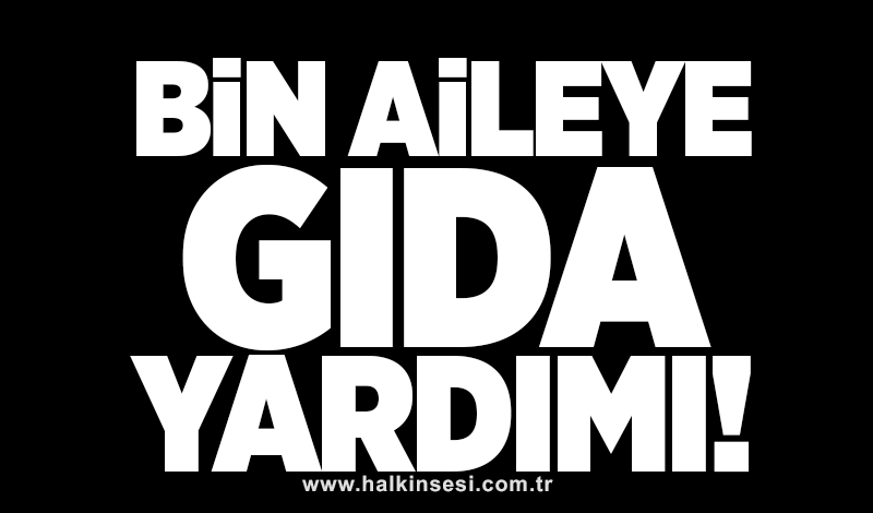 Bin aileye gıda yardımı