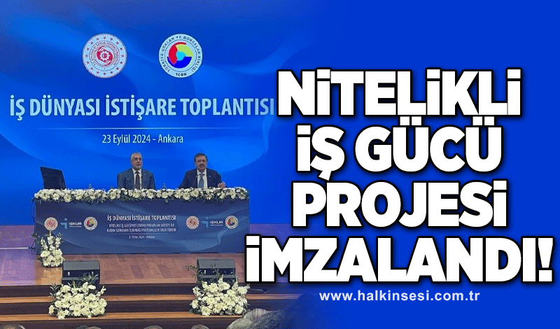 Nitelikli iş gücü projesi imzalandı