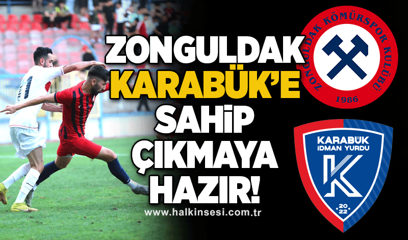 Zonguldak, Karabük'e sahip çıkmaya hazır!...