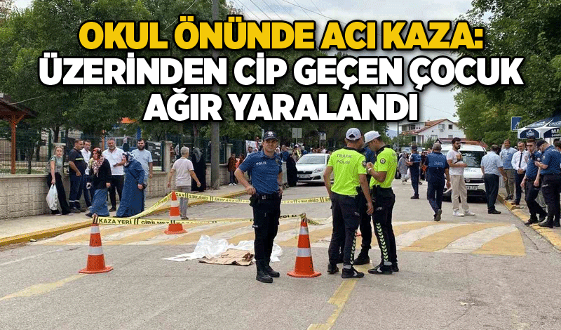 Okul önünde acı kaza: Üzerinden cip geçen çocuk ağır yaralandı