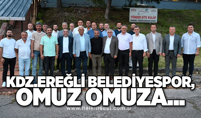 KDZ.EREĞLİ BELEDİYESPOR, OMUZ OMUZA...