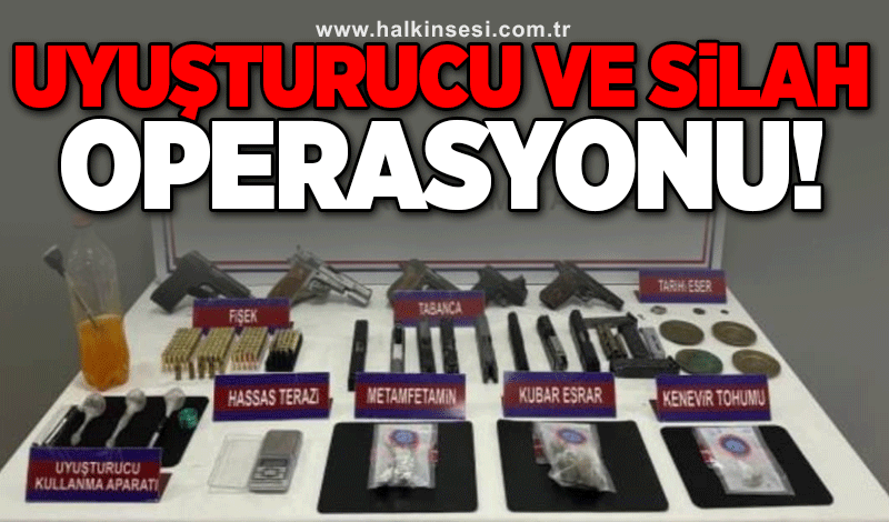 Uyuşturucu ve silah operasyonu