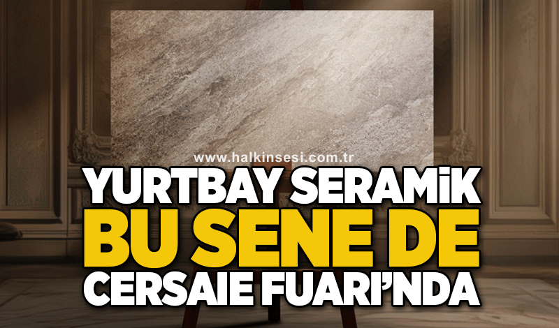 Yurtbay Seramik, Bu Sene de Cersaie Fuarı'nda