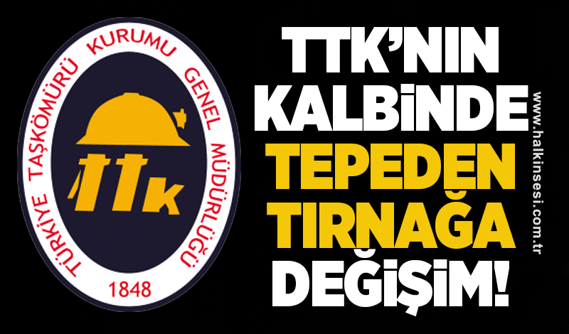 TTK'nın kalbinde tepeden tırnağa değişim!