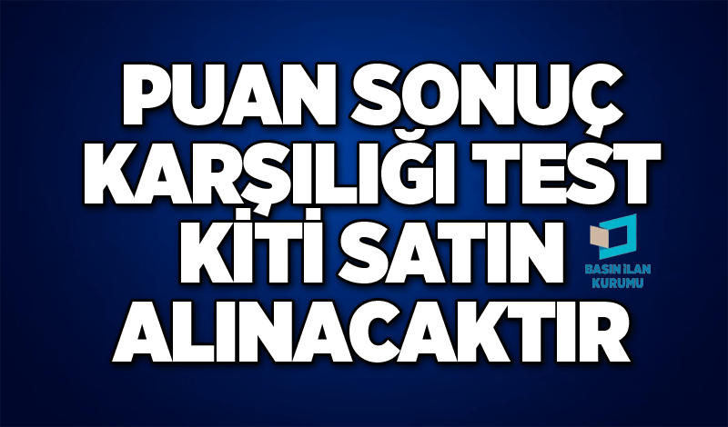 PUAN SONUÇ KARŞILIĞI TEST KİTİ SATIN ALINACAKTIR