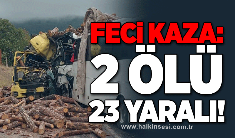 Feci kaza: 2 ölü, 23 yaralı