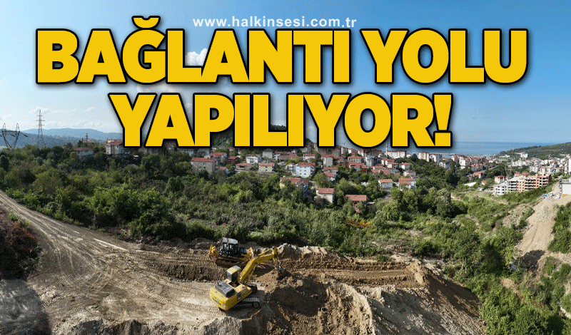 BAĞLANTI YOLU YAPILIYOR