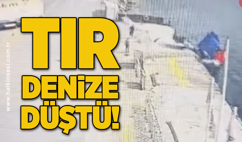 Tır denize düştü!