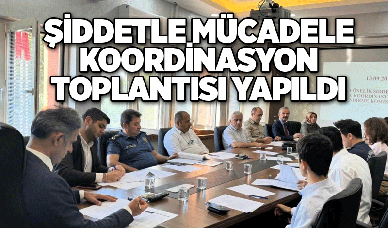 Şiddetle mücadele koordinasyon toplantısı yapıldı