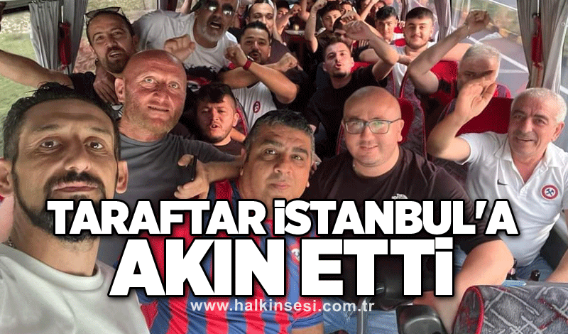 Taraftar Istanbul'a akın etti