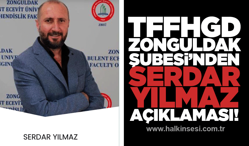 Zonguldak Şubesi’nden Serdar Yılmaz açıklaması!