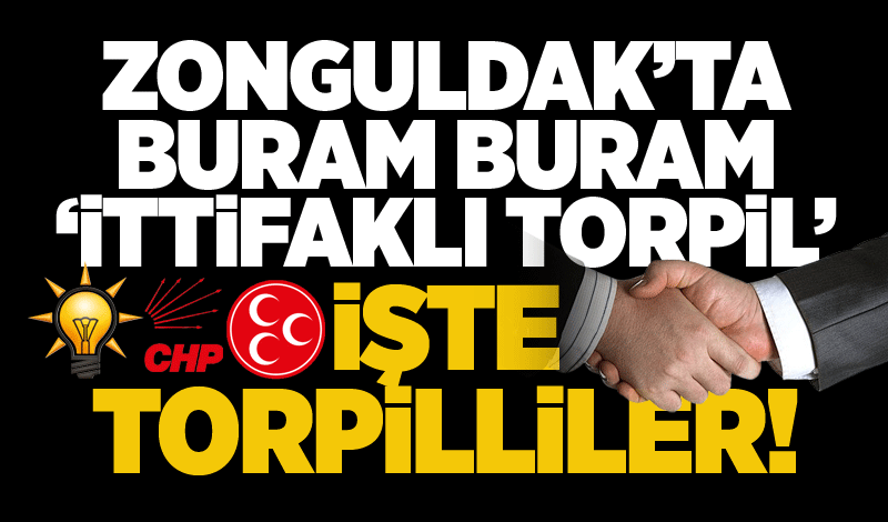 Zonguldak’ta buram buram ‘İttifaklı Torpil’... İŞTE TORPİLLİLER!