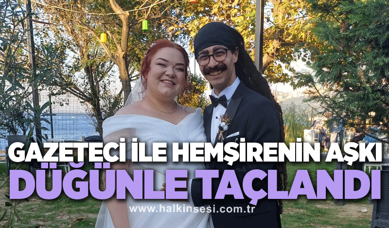 Gazeteci ile hemşirenin aşkı, düğünle taçlandı...