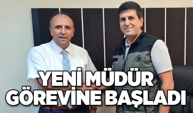 Yeni müdür görevine başladı