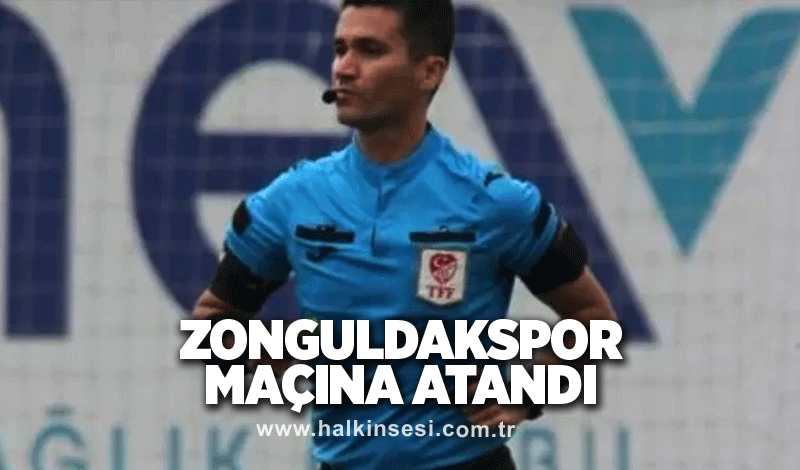 Zonguldakspor maçına atandı