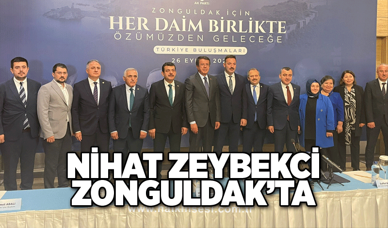 AK Parti Genel Başkan Yardımcısı Nihat Zeybekci, Zonguldak’ta