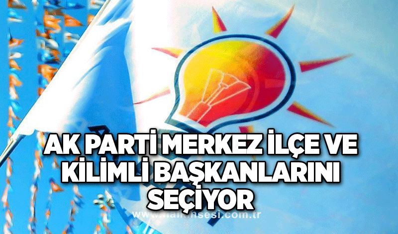 AK Parti Merkez İlçe ve Kilimli başkanlarını seçiyor