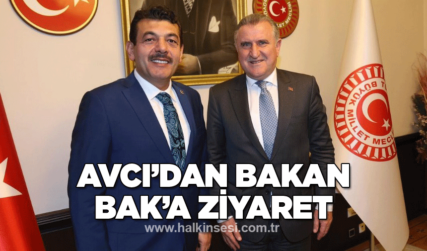 Avcı’dan Bakan Bak’a ziyaret