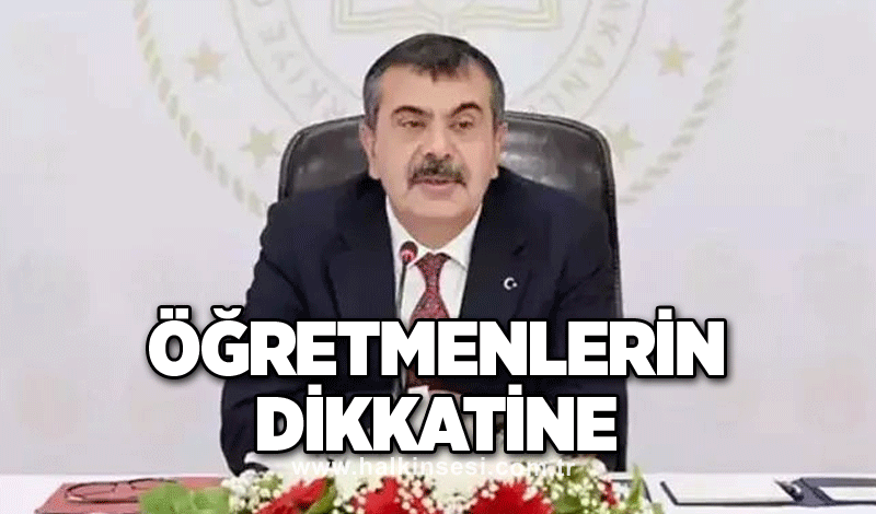 Bakan açıkladı: Öğretmenlerin dikkatine