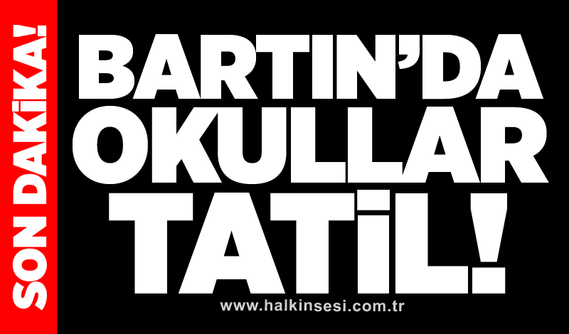 Bartın’da  okullar tatil!