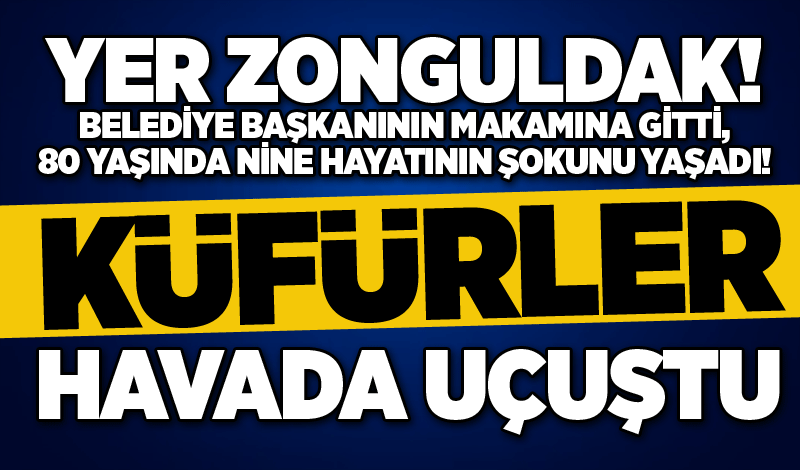 Zonguldak’ta Belediye başkanının makamına gitti, 80 yaşında nine hayatının şokunu yaşadı!