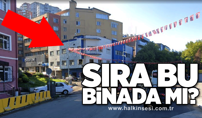 Sıra bu binada mı?