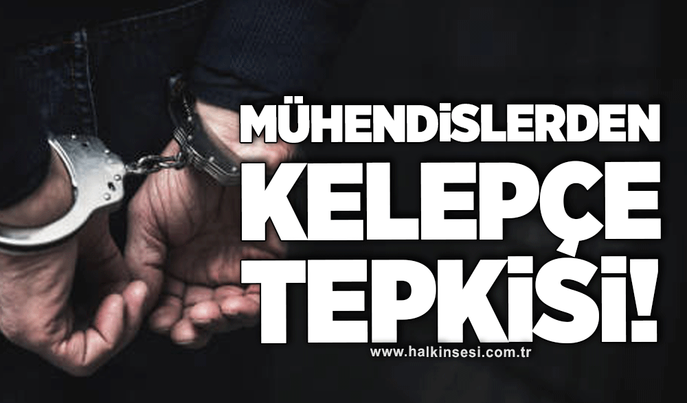 Mühendislerden kelepçe tepkisi