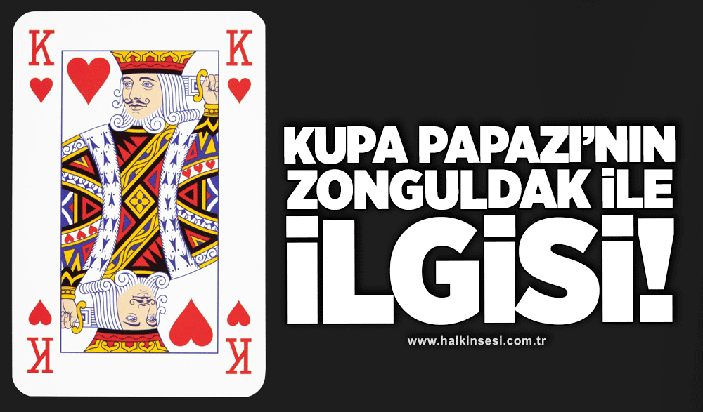 KUPA PAPAZI'NIN ZONGULDAK İLE İLGİSİ