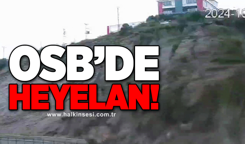 OSB'de heyelan!