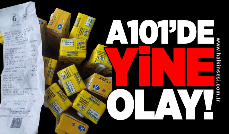 A-101’de yine olay