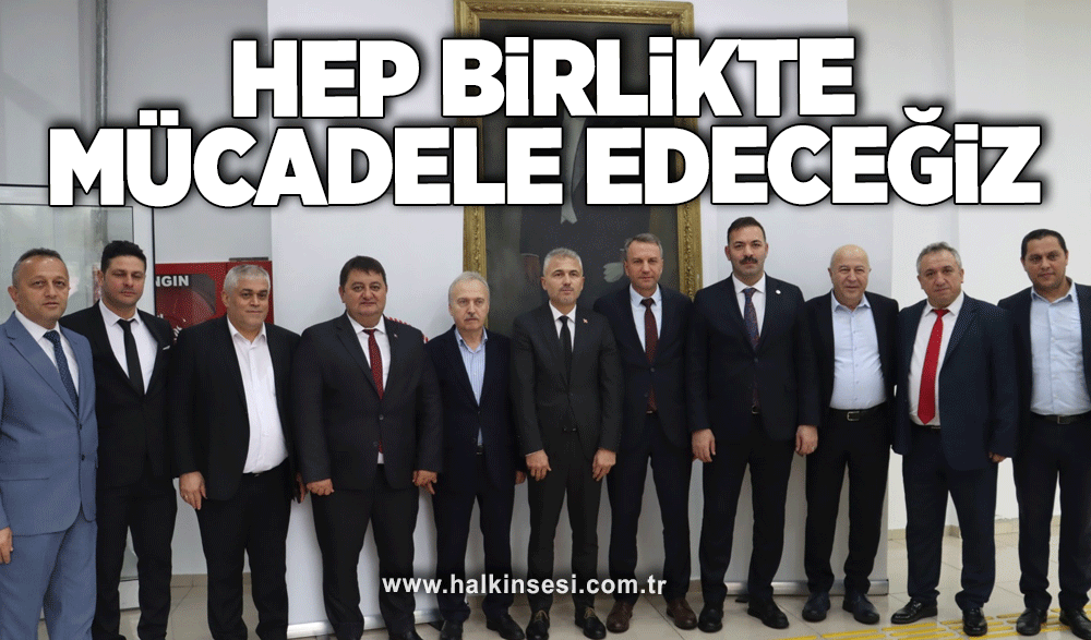 ‘KURUMLARIMIZ İÇİN HEP BİRLİKTE MÜCADELE EDECEĞİZ’