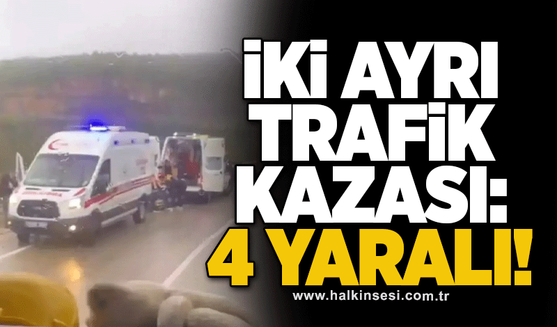 İki Ayrı Trafik Kazası: 4 Yaralı