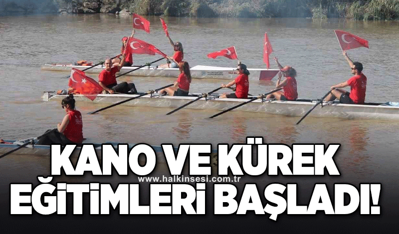 Kano ve kürek eğitimleri başladı!