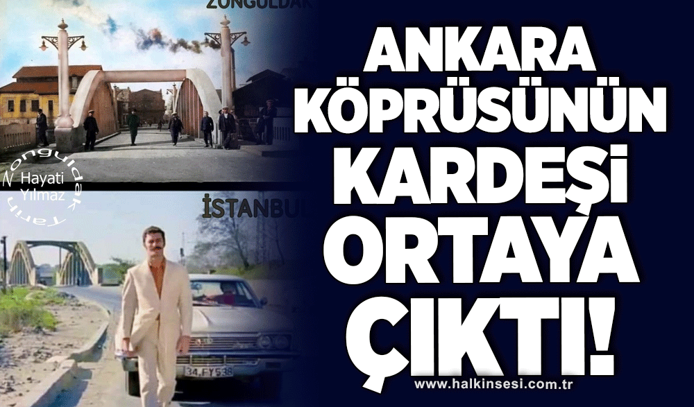 ANKARA KÖPRÜSÜNÜN KARDEŞİ ORTAYA ÇIKTI