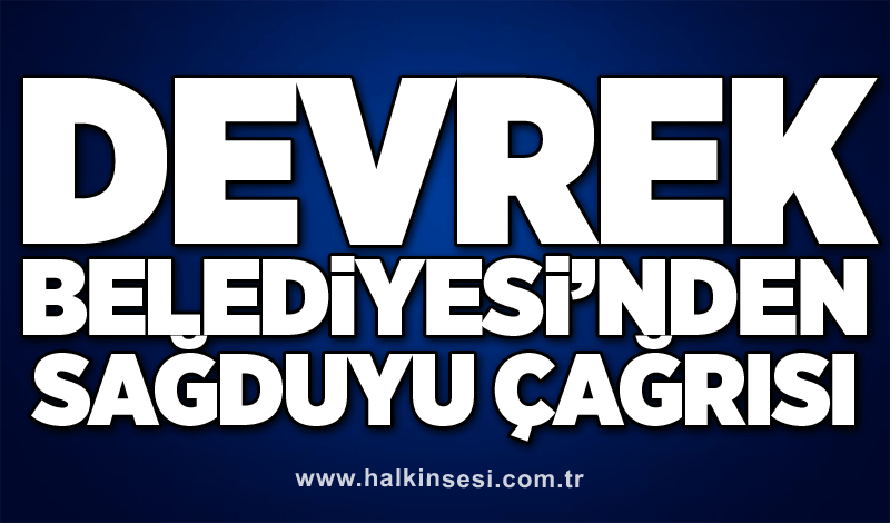 Devrek Belediyesi’nden sağduyu çağrısı