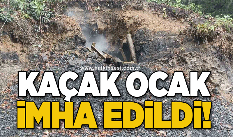 Kaçak ocak imha edildi!