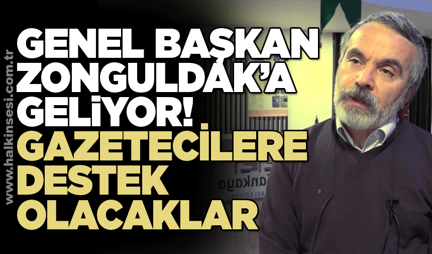 Genel Başkan Zonguldak’a geliyor! Gazetecilere destek olacaklar