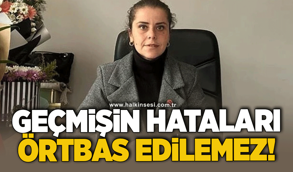 Arslan: Geçmişin hataları örtbas edilemez