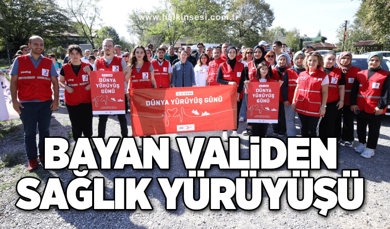 Bayan Vali’den sağlık yürüyüşü