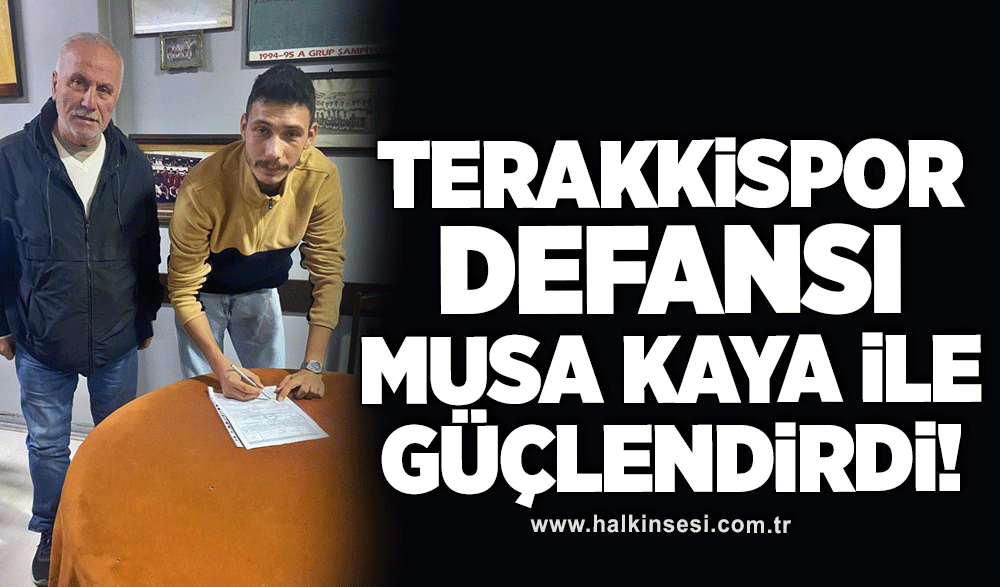 Terakkispor defansı Musa Kaya ile  güçlendirdi!