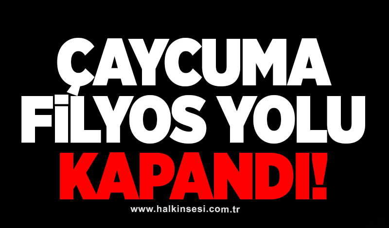 Çaycuma-Filyos yolu kapandı!