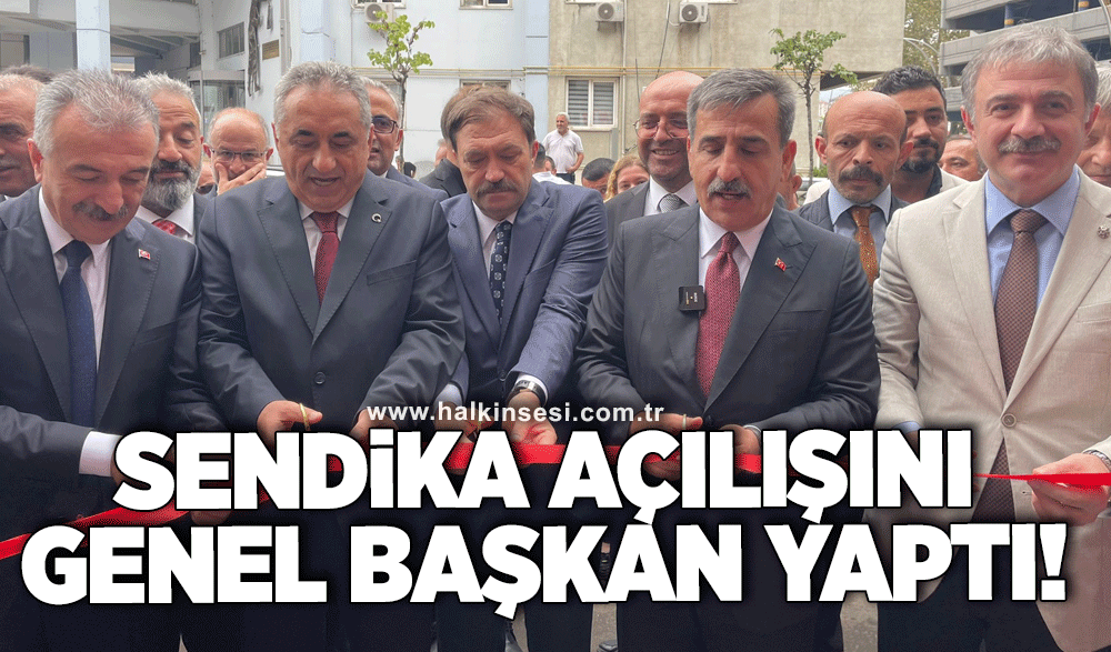 Sendika açılışını genel başkan yaptı