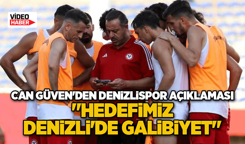 Can Güven'den Denizlispor açıklaması... "HEDEFİMİZ DENİZLİ'DE GALİBİYET"