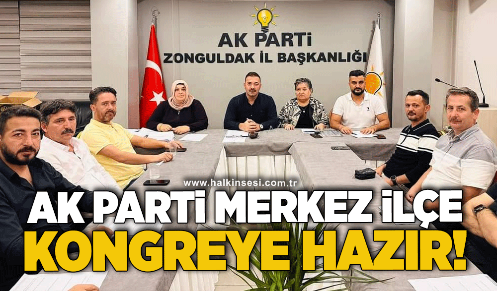 AK PARTİ MERKEZ İLÇE KONGREYE HAZIR